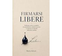 FIRMARSI LIBERE: Guida per autrici a scegliere uno pseudonimo, tutelare la privacy e costruire un’identità editoriale credibile