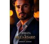 Firmata al Miliardario: Una storia d’amore