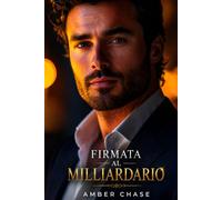 Firmata al Miliardario: Una storia d’amore
