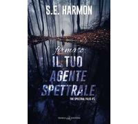 Firmato: il tuo agente spettrale. The spectral files. Vol. 1