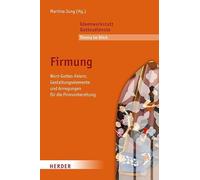 Firmung: Wort-Gottes-Feiern, Gestaltungselemente und Anregungen für die Firmvorbereitung