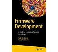 Firmware Development: A Guide to Specialized Systemic Knowledge