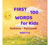 First 100 Words for Kids - Italian-Russian: Bilingual Picture Book for Children