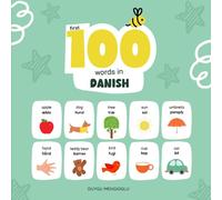 First 100 Words in Danish: Danish Language Learning for Kids, Bilingual Danish Baby Book, Danish First Dictionary, Danish Flashcards