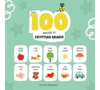 First 100 Words in Egyptian Arabic: Egyptian Arabic Language Learning for Kids, Bilingual Egyptian Arabic Baby Book, Egyptian Arabic First Dictionary, Egyptian Arabic Flashcards