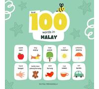 First 100 Words in Malay: Malay Language Learning for Kids, Bilingual Malay Baby Book, Malay First Dictionary, Malay Flashcards