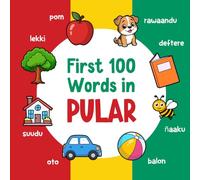 First 100 Words in Pular: Bilingual English Pular Picture Book for Kids with Pronunciations, Language Learning Flashcards, Dictionary for Babies, Toddlers, and Children: 2