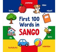 First 100 Words in Sango: Bilingual English Sango Picture Book for Kids with Pronunciations, Language Learning Flashcards, Dictionary for Babies, Toddlers, and Children: 2