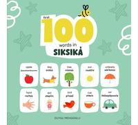 First 100 Words in Siksiká: Siksiká Language Learning for Kids, Bilingual Siksiká Baby Book, Siksiká First Dictionary, Siksiká Flashcards, Blackfoot Language for Kids
