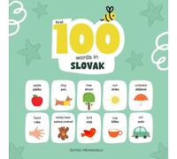 First 100 Words in Slovak: Slovak Language Learning for Kids, Bilingual Slovak Baby Book, Slovak First Dictionary, Slovak Flashcards