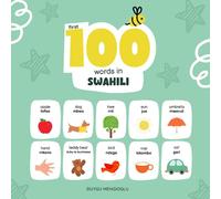 First 100 Words in Swahili: Colorful Flashcards for Quick and Fun Learning