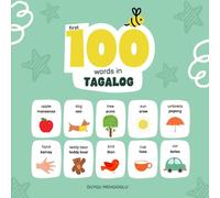 First 100 Words in Tagalog: Tagalog Language Learning for Kids, Bilingual Tagalog Baby Book, Tagalog First Dictionary, Tagalog Flashcards