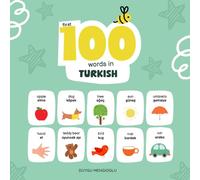 First 100 Words in Turkish: Turkish Language Learning for Kids, Bilingual Turkish Baby Book, Turkish First Dictionary, Turkish Flashcards