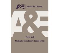 First 48: Mislead / Somebody's Daddy