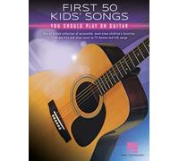 First 50 Kids' Songs You Should Play on Guitar