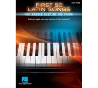 First 50 Latin Songs You Should Play on the Piano: Easy Piano