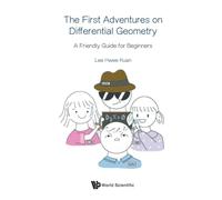 First Adventures On Differential Geometry, The: A Friendly Guide For Beginners