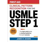 First Aid Clinical Pattern Recognition for the USMLE Step 1: The High-Yield Guide to Clinical Patterns for Exam Success