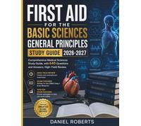 FIRST AID FOR THE BASIC SCIENCES GENERAL PRINCIPLES STUDY GUIDE 2026-2027: Comprehensive Medical Sciences Study Guide,with 640 Questions and Answers, High-Yield Review.