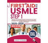 First Aid for the USMLE Step 1 2025-2026: Master Your Medical Exam on the First Try with Complete Full-Length Practice Tests and Proven Success Strategies