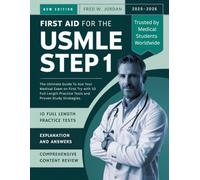 FIRST AID FOR THE USMLE STEP 1 2025-2026: The Ultimate Guide To Ace Your Medical Exam on First Try with 10 Full Length Practice Tests and Proven Study Strategies.