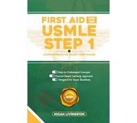 FIRST AID FOR THE USMLE STEP 1 COMPREHENSIVE EXAM PREP GUIDE: Master Key Concepts with 500+ Practice Questions, Answer Bank, and Step-by-Step Study Material