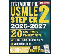 FIRST AID FOR THE USMLE STEP 2 CK STUDY GUIDE 2026-2027: 20 Full-Length Practice Tests, 4,000+ Practice Questions, Exam Simulator, Video Tutorials & Flashcards for Board Success