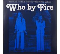 First Aid Kit Who By Fire: Live Tribute to Leonard Cohen (Vinyl LP)