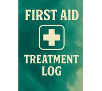 First Aid Treatment Logbook: Record Injuries, Treatment, and Outcomes - 100 A4 Pages for Workplace or School Use