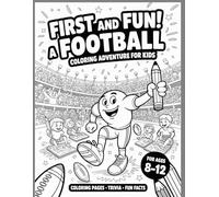 First and Fun! A Football Coloring Adventure for Kids: Fun Facts, Trivia, and Coloring Pages for Young Football Fans