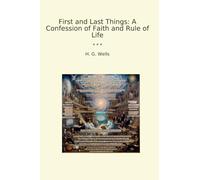 First and Last Things: A Confession of Faith and Rule of Life
