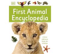 First Animal Encyclopedia: A First Reference Book for Children (DK First