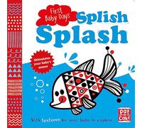First Baby Days: Splish Splash: A touch-and-feel board book for your baby to explore