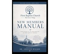First Baptist Church Elk Grove New Members Manual