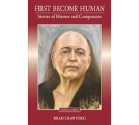 First Become Human: Stories of Humor and Compassion