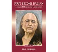 First Become Human: Stories of Humor and Compassion