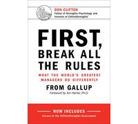 First, Break All the Rules: What the World's Greatest Managers Do Differently-Ga