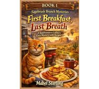 First Breakfast, Last Breath: A Southwestern Culinary Cozy Mystery with Recipes