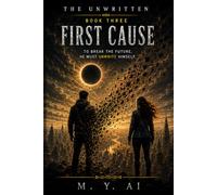 First Cause: The Unwritten, Book Three: 3