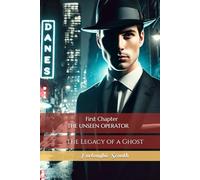 First Chapter THE UNSEEN OPERATOR: The Legacy of a Ghost