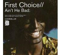 First Choice - Ain't He Bad