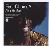First Choice - Ain'T He Bad