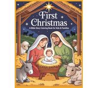 First Christmas: A Bible Story Coloring Book for Kids & Families