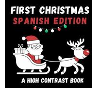 First Christmas. A High Contrast Book. Spanish Edition: For Newborns 0-12 Months | Helps Visual Development | Modern Kid Education | Great Baby Gift