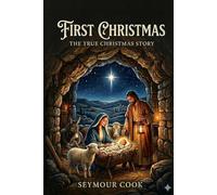 First Christmas: The True Christmas Story