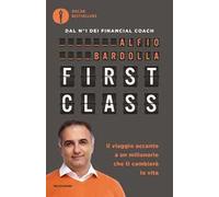 First Class. Il viaggio accanto a un milionario che ti cambierà la vita