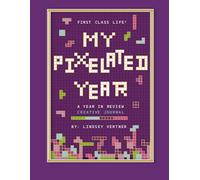First Class Life® My Pixelated Year:: A Year In Review Creative Journal