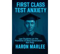 First Class Test Anxiety: Law Students on the Frontline of Next Generation Bar Prep