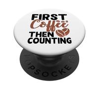 First Coffee Then Counting PopSockets PopGrip Adesivo