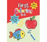 First Coloring Book: 30 Easy Toddler Coloring Pages with Big, Simple, Thick Lined Pictures for Little Hands Ages 1-3